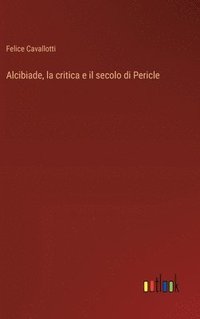 bokomslag Alcibiade, la critica e il secolo di Pericle