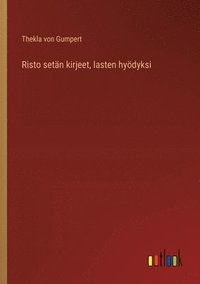 bokomslag Risto setn kirjeet, lasten hydyksi