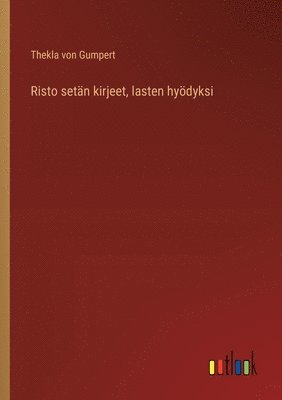 Risto setän kirjeet, lasten hyödyksi