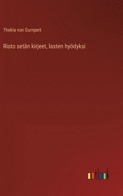 bokomslag Risto setn kirjeet, lasten hydyksi