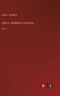 bokomslag John L. Stoddard's Lectures