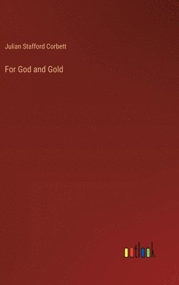 bokomslag For God and Gold