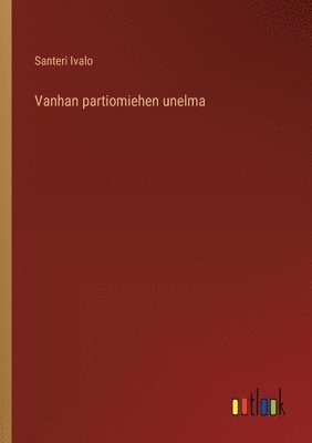 Vanhan partiomiehen unelma