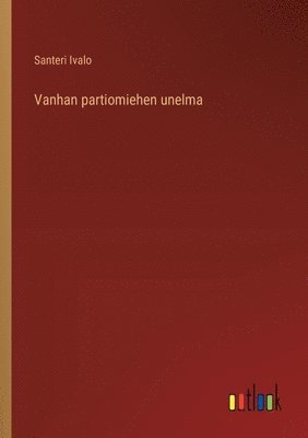 Vanhan partiomiehen unelma 1