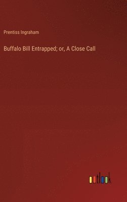 bokomslag Buffalo Bill Entrapped; or, A Close Call