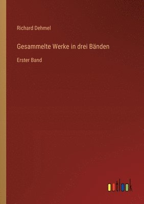 Richard Dehmel - Gesammelte Werke in drei Bänden, Häftad