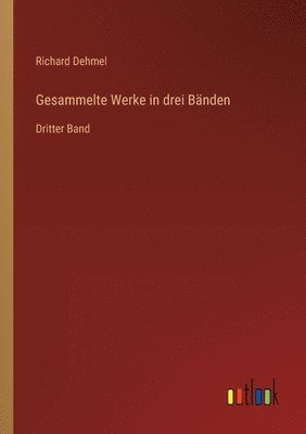 Richard Dehmel - Gesammelte Werke in drei Bänden, Häftad