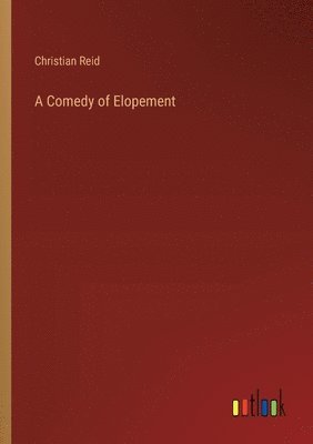 Christian Reid - Comedy of Elopement, Häftad