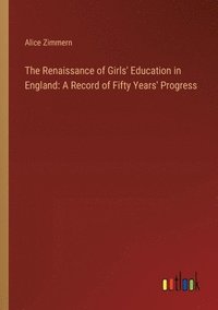 bokomslag The Renaissance of Girls' Education in England