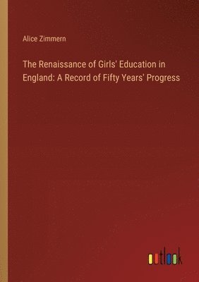 The Renaissance of Girls' Education in England 1