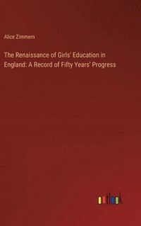 bokomslag The Renaissance of Girls' Education in England