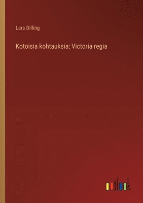 bokomslag Kotoisia kohtauksia; Victoria regia