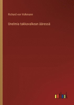 bokomslag Unelmia takkavalkean ääressä