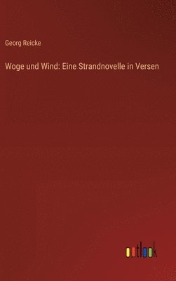 Georg Reicke - Woge und Wind, Inbunden