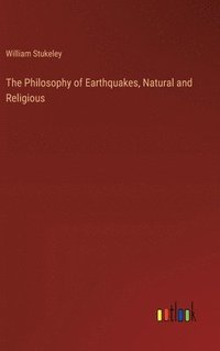bokomslag The Philosophy of Earthquakes, Natural and Religious