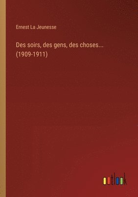 Des soirs, des gens, des choses... (1909-1911) 1