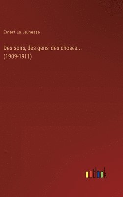 Des soirs, des gens, des choses... (1909-1911) 1