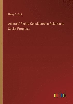 bokomslag Animals' Rights Considered in Relation to Social Progress