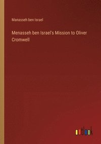 bokomslag Menasseh ben Israel's Mission to Oliver Cromwell