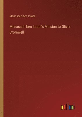 bokomslag Menasseh ben Israel's Mission to Oliver Cromwell