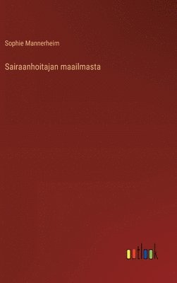 bokomslag Sairaanhoitajan maailmasta