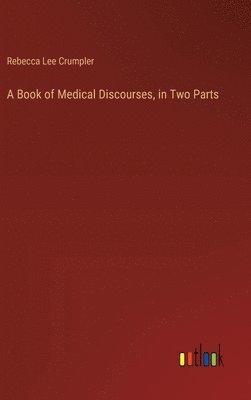 bokomslag A Book of Medical Discourses, in Two Parts