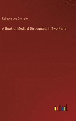 Book of Medical Discourses, in Two Parts