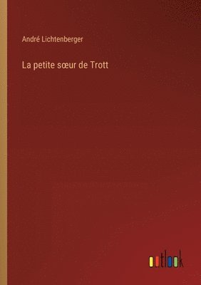André Lichtenberger, André - petite soeur de Trott, Häftad