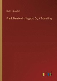 bokomslag Frank Merriwell's Support; Or, A Triple Play