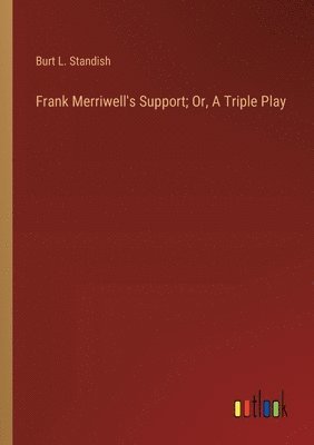 bokomslag Frank Merriwell's Support; Or, A Triple Play