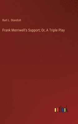 Frank Merriwell's Support; Or, A Triple Play 1