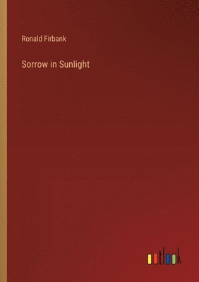Ronald Firbank - Sorrow in Sunlight, Häftad