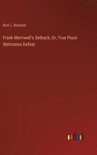 bokomslag Frank Merriwell's Setback; Or, True Pluck Welcomes Defeat