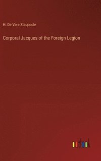 bokomslag Corporal Jacques of the Foreign Legion