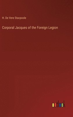 bokomslag Corporal Jacques of the Foreign Legion