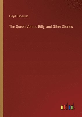 The Queen Versus Billy, and Other Stories 1