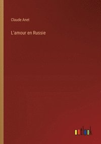 bokomslag L'amour en Russie
