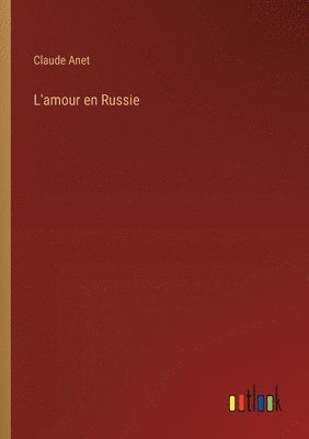 bokomslag L'amour en Russie