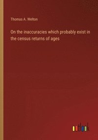 bokomslag On the inaccuracies which probably exist in the census returns of ages