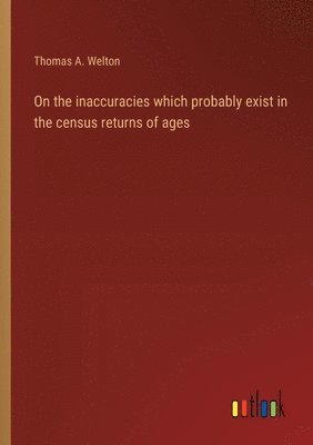 On the inaccuracies which probably exist in the census returns of ages 1