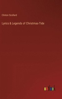 bokomslag Lyrics & Legends of Christmas-Tide