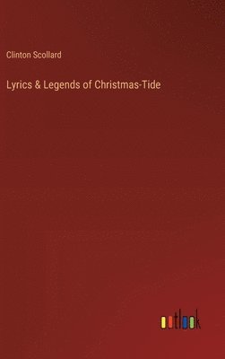 bokomslag Lyrics & Legends of Christmas-Tide