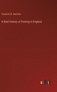 bokomslag A Brief History of Printing in England