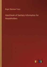 bokomslag Hand-book of Sanitary Information for Householders