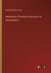 bokomslag Hand-book of Sanitary Information for Householders