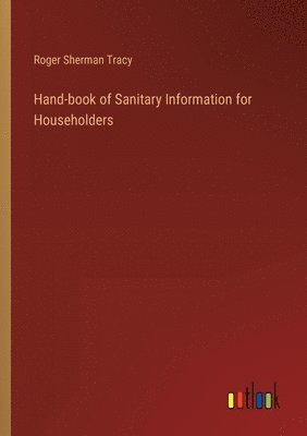 Hand-book of Sanitary Information for Householders 1