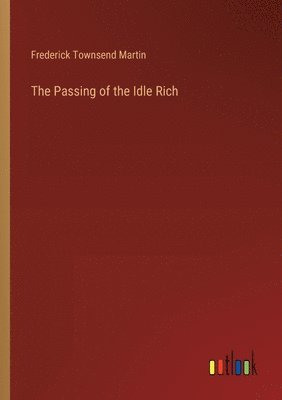 bokomslag The Passing of the Idle Rich