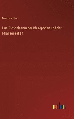 Max Schultze - Protoplasma der Rhizopoden und der Pflanzenzellen, Inbunden