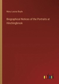 bokomslag Biographical Notices of the Portraits at Hinchingbrook