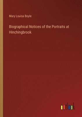 Biographical Notices of the Portraits at Hinchingbrook